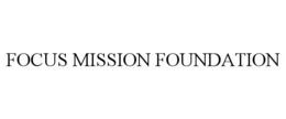 FOCUS MISSION FOUNDATION trademark