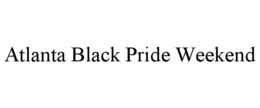 ATLANTA BLACK PRIDE WEEKEND trademark
