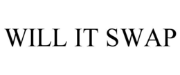 WILL IT SWAP trademark
