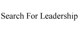SEARCH FOR LEADERSHIP trademark