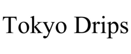 TOKYO DRIPS trademark