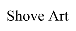 SHOVE ART trademark