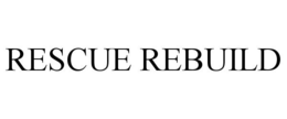 RESCUE REBUILD trademark