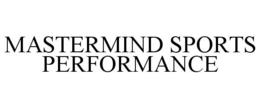 MASTERMIND SPORTS PERFORMANCE trademark