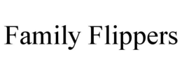 FAMILY FLIPPERS trademark