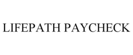 LIFEPATH PAYCHECK trademark