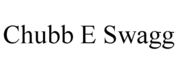 CHUBB E SWAGG trademark