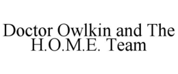 DOCTOR OWLKIN AND THE H.O.M.E. TEAM trademark