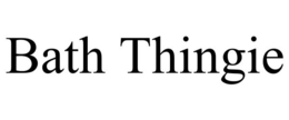 BATH THINGIE trademark