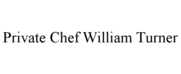 PRIVATE CHEF WILLIAM TURNER trademark