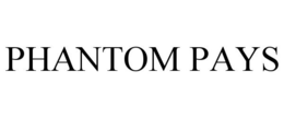 PHANTOM PAYS trademark