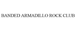 BANDED ARMADILLO ROCK CLUB trademark