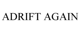 ADRIFT AGAIN trademark