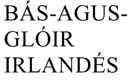 BÁS-AGUS-GLÓIR IRLANDÉS trademark