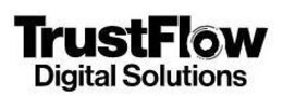 TRUSTFLOW DIGITAL SOLUTIONS trademark