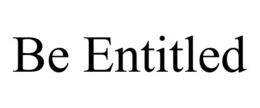 BE ENTITLED trademark