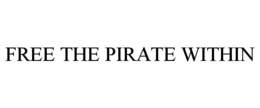 FREE THE PIRATE WITHIN trademark