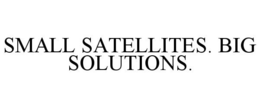 SMALL SATELLITES. BIG SOLUTIONS. trademark