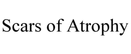 SCARS OF ATROPHY trademark