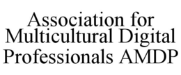 ASSOCIATION FOR MULTICULTURAL DIGITAL PROFESSIONALS AMDP trademark