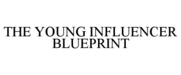 THE YOUNG INFLUENCER BLUEPRINT trademark