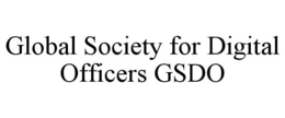 GLOBAL SOCIETY FOR DIGITAL OFFICERS GSDO trademark