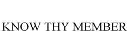 KNOW THY MEMBER trademark