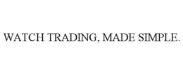 WATCH TRADING, MADE SIMPLE. trademark