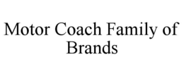 MOTOR COACH FAMILY OF BRANDS trademark