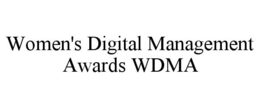 WOMEN'S DIGITAL MANAGEMENT AWARDS WDMA trademark