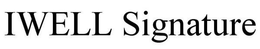 IWELL SIGNATURE trademark