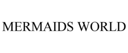 MERMAIDS WORLD trademark