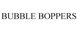 BUBBLE BOPPERS trademark