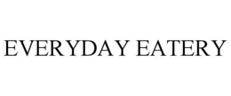 EVERYDAY EATERY trademark