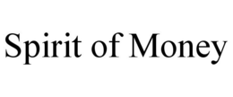 SPIRIT OF MONEY trademark