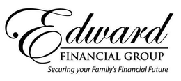 EDWARD FINANCIAL GROUP SECURING YOUR FAMILY'S FINANCIAL FUTURE trademark