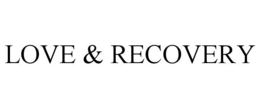 LOVE & RECOVERY trademark