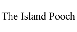 THE ISLAND POOCH trademark