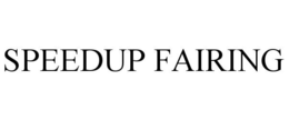 SPEEDUP FAIRING trademark