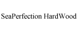 SEAPERFECTION HARDWOOD trademark