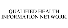 QUALIFIED HEALTH INFORMATION NETWORK trademark