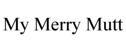 MY MERRY MUTT trademark