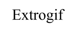 EXTROGIF trademark
