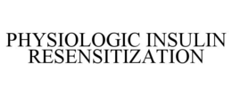 PHYSIOLOGIC INSULIN RESENSITIZATION trademark