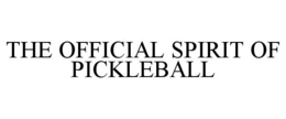 THE OFFICIAL SPIRIT OF PICKLEBALL trademark