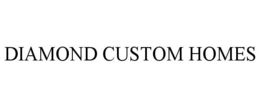 DIAMOND CUSTOM HOMES trademark