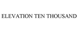 ELEVATION TEN THOUSAND trademark