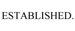 ESTABLISHED. trademark