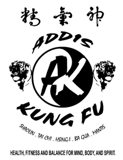 ADDIS AK KUNG FU SHAOLIN . TAI CHI . HSING-I . BA GUA . MANTIS HEALTH, FITNESS AND BALANCE FOR MIND, BODY, AND SPIRIT trademark