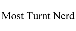 MOST TURNT NERD trademark